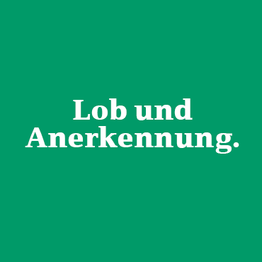 Lob und Anerkennung